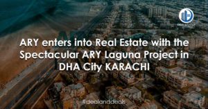 ARY Enters into Real Estate with the Spectacular ARY Laguna Project in DHA City Karachi