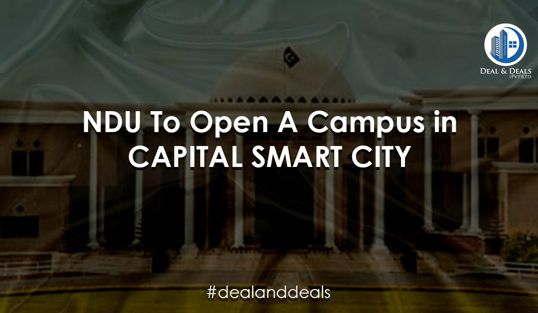 NDU to Open a Campus in Capital Smart City Islamabad