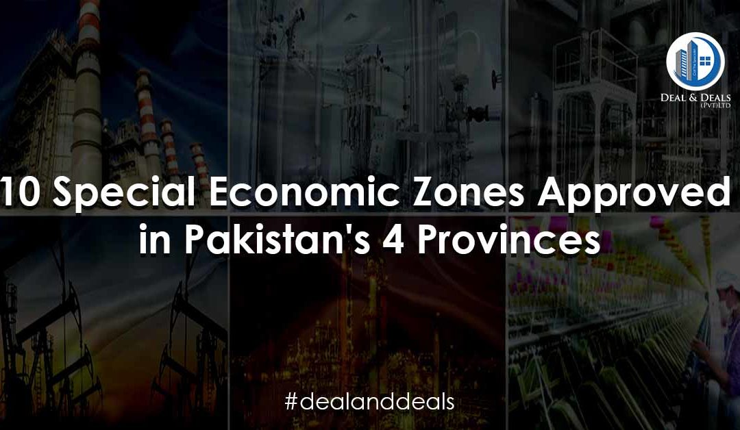 10 Special Economic Zones Approved in Pakistan’s 4 Provinces