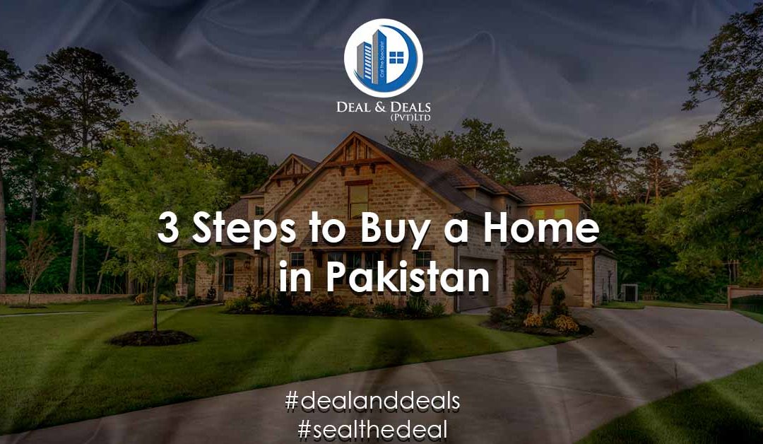 3 Steps to Buy a Home in Pakistan