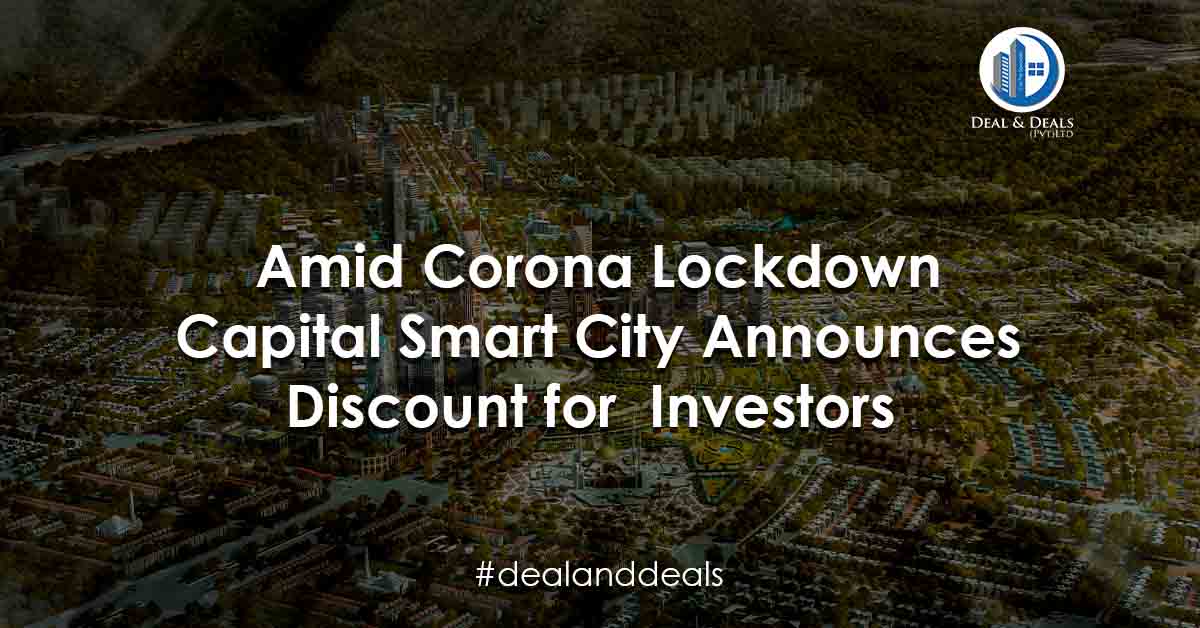 Amid Corona Lockdown Capital Smart City Announces Discount for Investors