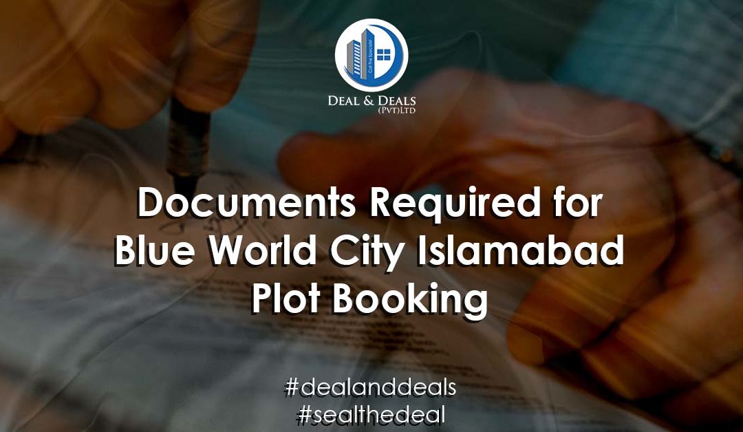 Documentation Required for Blue World City Islamabad Plot Booking