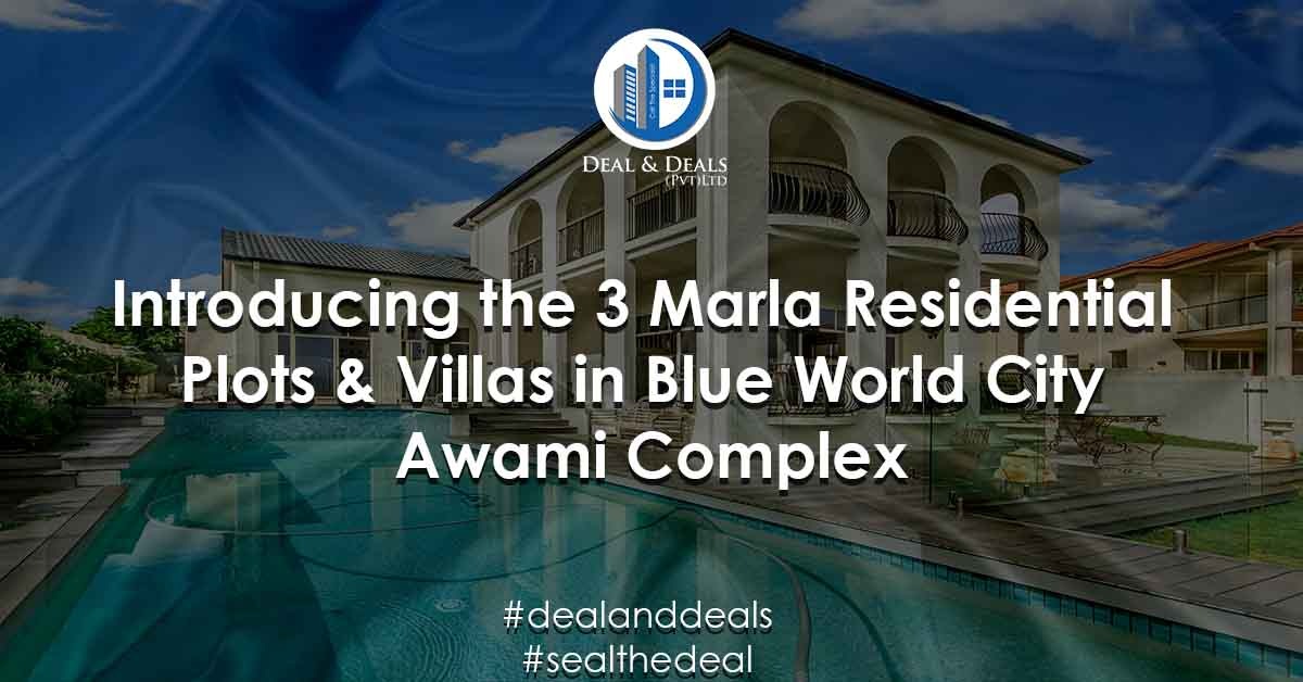 Introducing 3 Marla Residential Plots & Villas in Blue World City Awami Complex