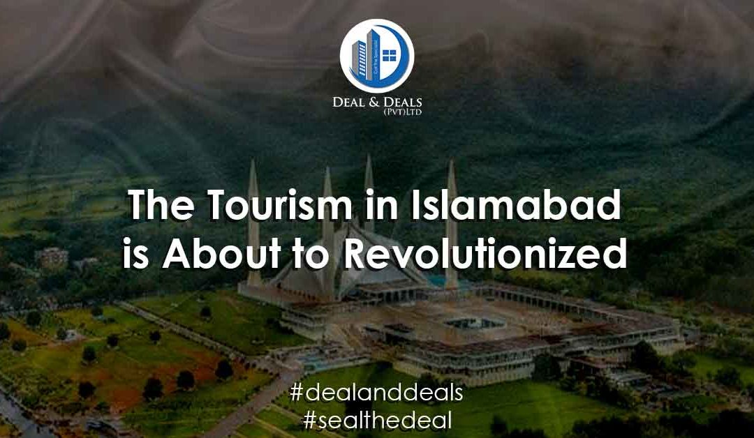 The Tourism in Islamabad is about to be Revolutionized
