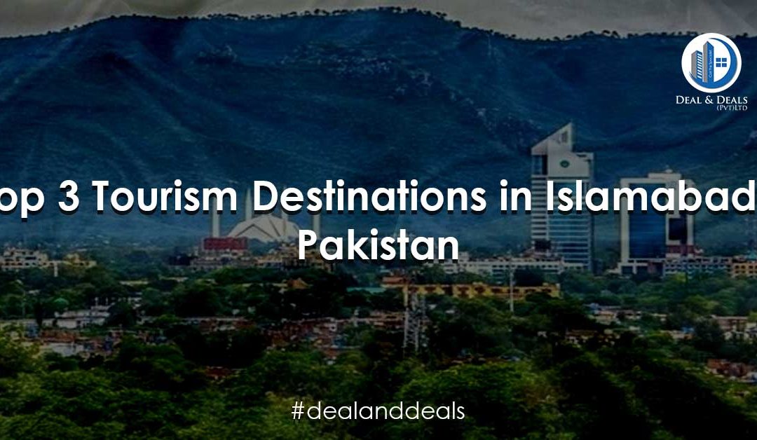 Top 3 Tourism Destinations in Islamabad Pakistan