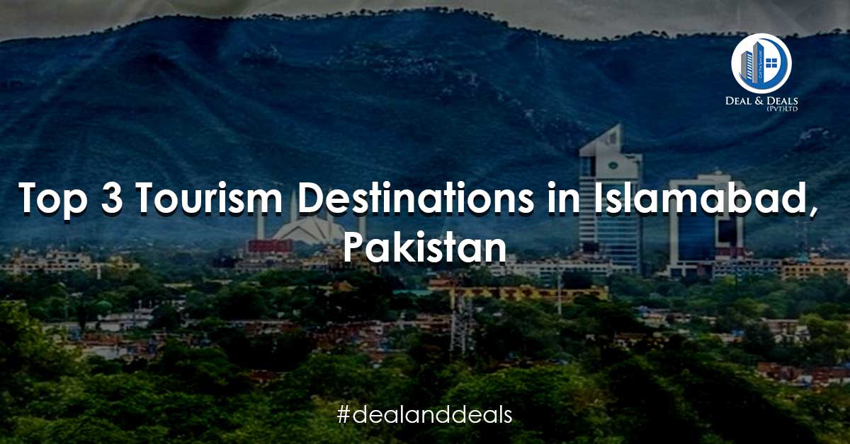 Top 3 Tourism Destinations in Islamabad, Pakistan