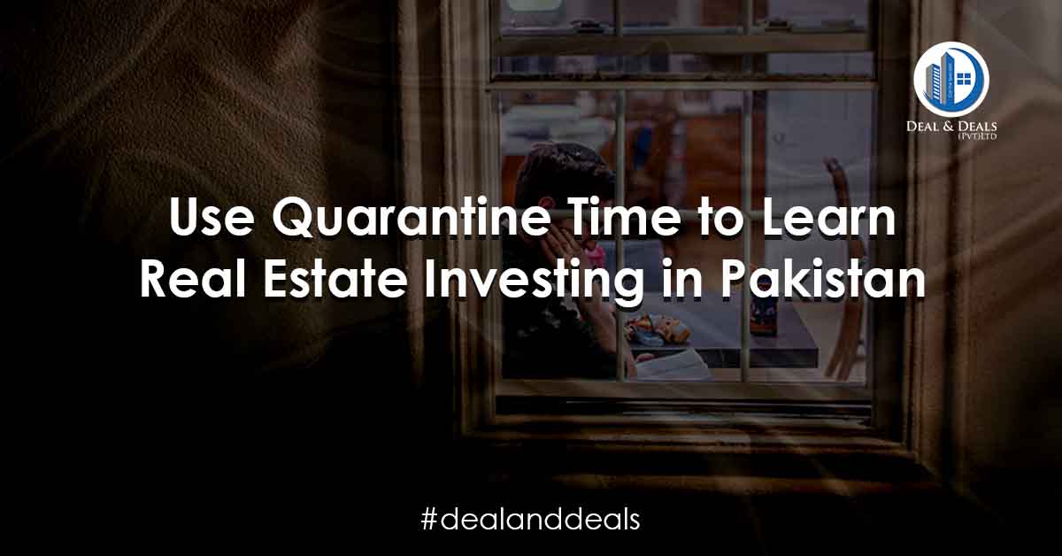 Use Quarantine Time to Learn Real Estate Investing in Pakistan