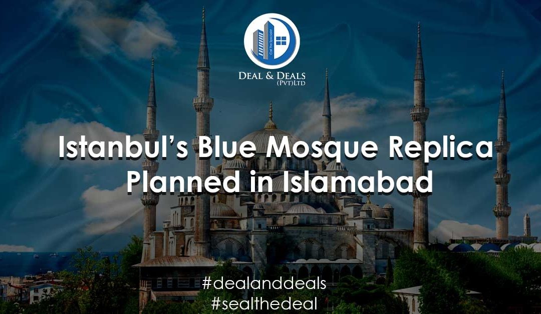Istanbul’s Blue Mosque Replica Planned in Islamabad