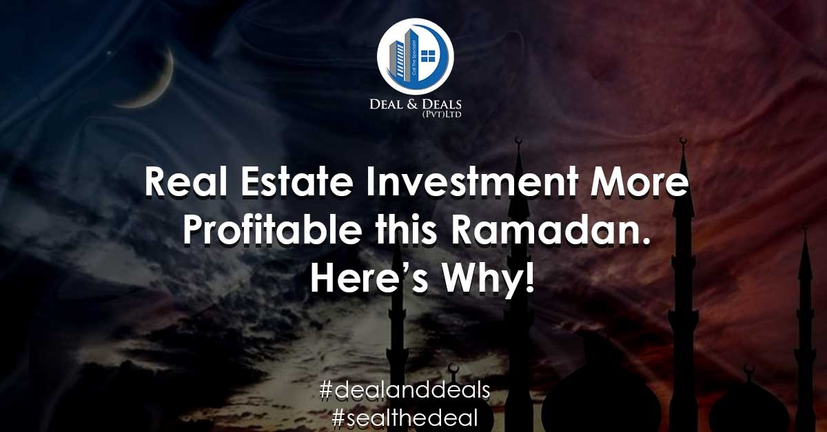 Real Estate Investments More Profitable this Ramadan. Here’s Why!