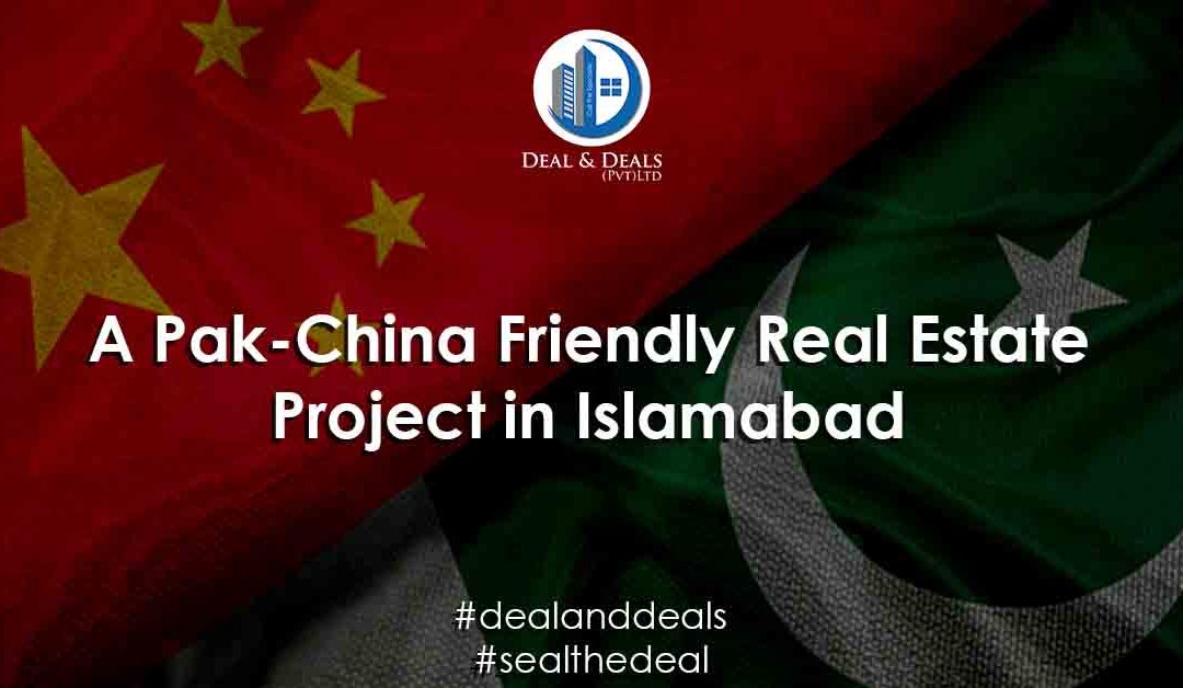 A Pak-China Friendly Real Estate Project in Islamabad