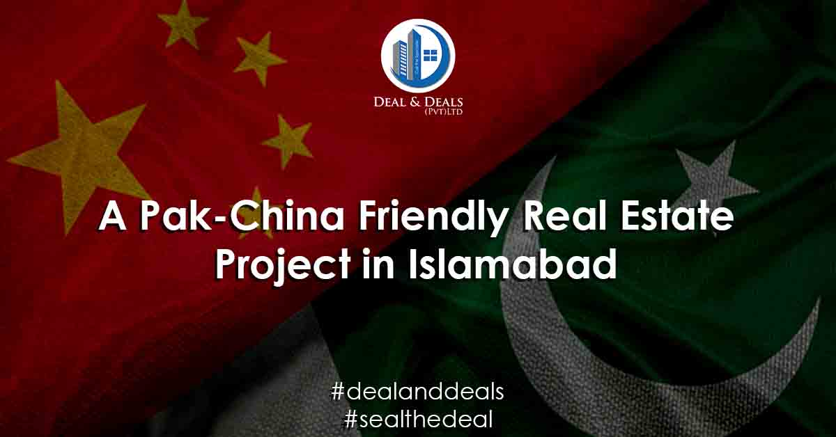 A Pak-China Friendly Real Estate Project in Islamabad