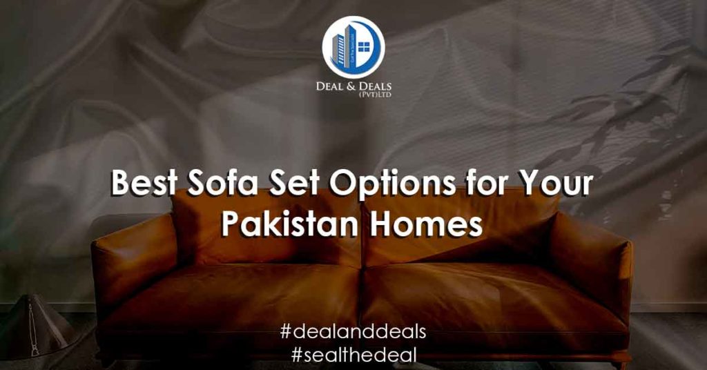Best Sofa Set Options for Your Pakistan Homes
