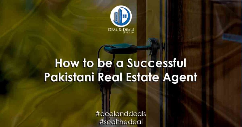 How to be a Successful Pakistani Real Estate Agent