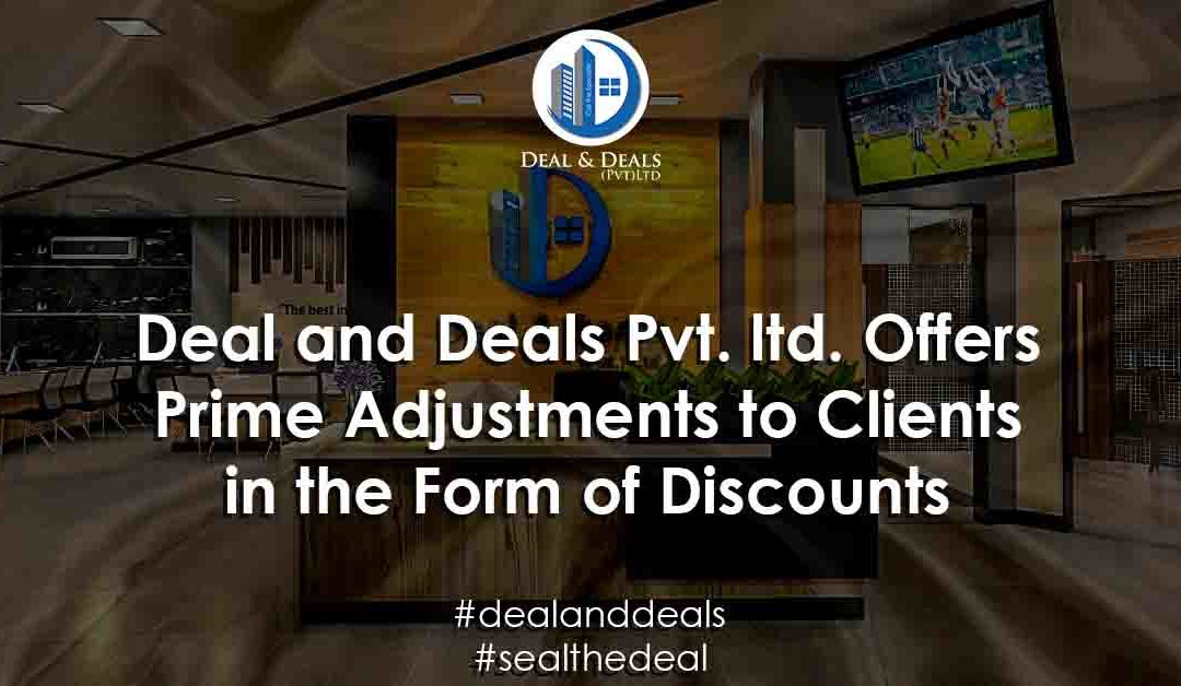 Deal and Deals Pvt. Ltd Offers Prime Adjustments to Clients in the Form of Discounts