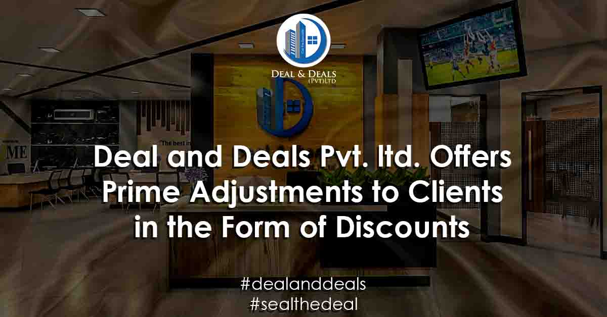 Deal and Deals Pvt. ltd. Offers Prime Adjustments to Clients in the Form of Discounts
