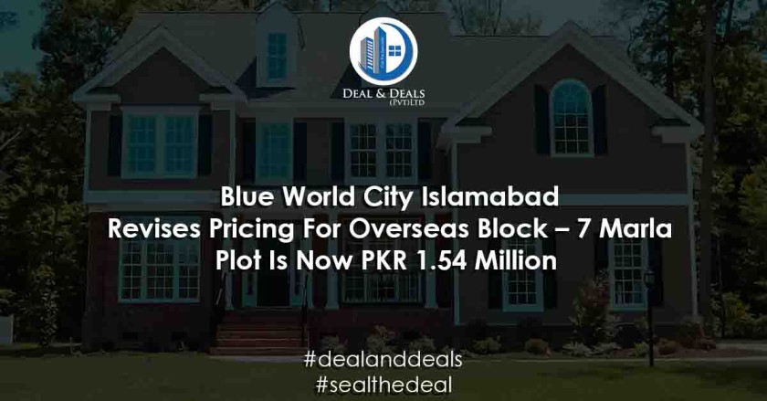 Blue World City Islamabad Revises Pricing For Overseas Block – 7 Marla Plot Is Now PKR 1.54 Million