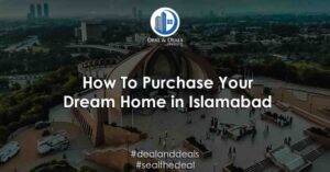 deal and deal helps you To Purchase Your Dream Home in Islamabad