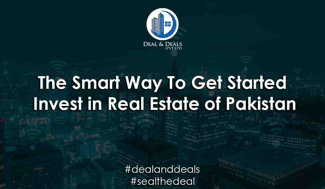 The Smart Way To Get Started | Invest in Real Estate of Pakistan