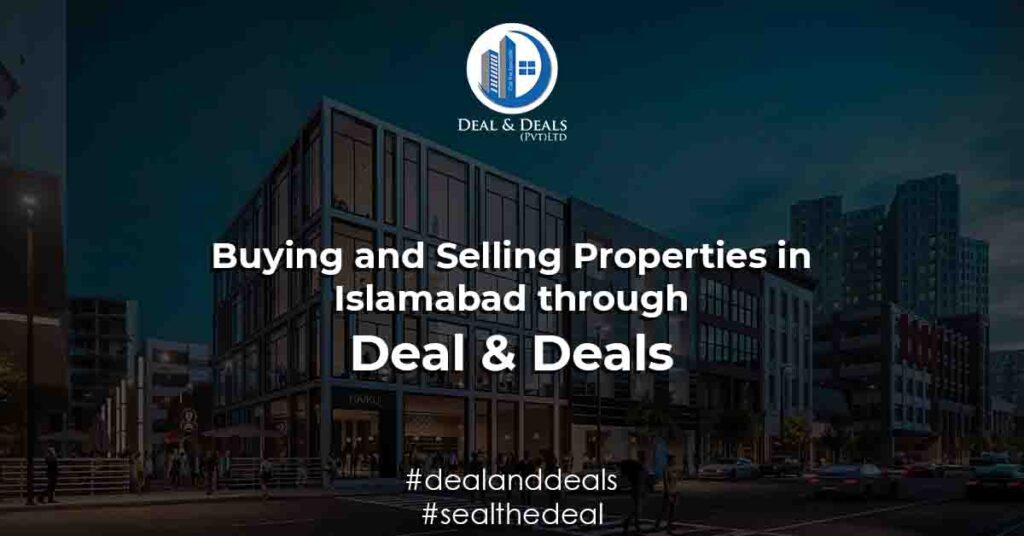 Deal & Deals - Buying and Selling Properties in Islamabad through