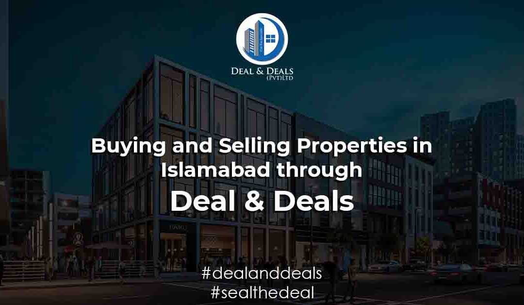 Buying and Selling Properties in Islamabad through Deal & Deals