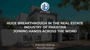Huge breakthrough in the real estate industry of Pakistan- joining hands across the word