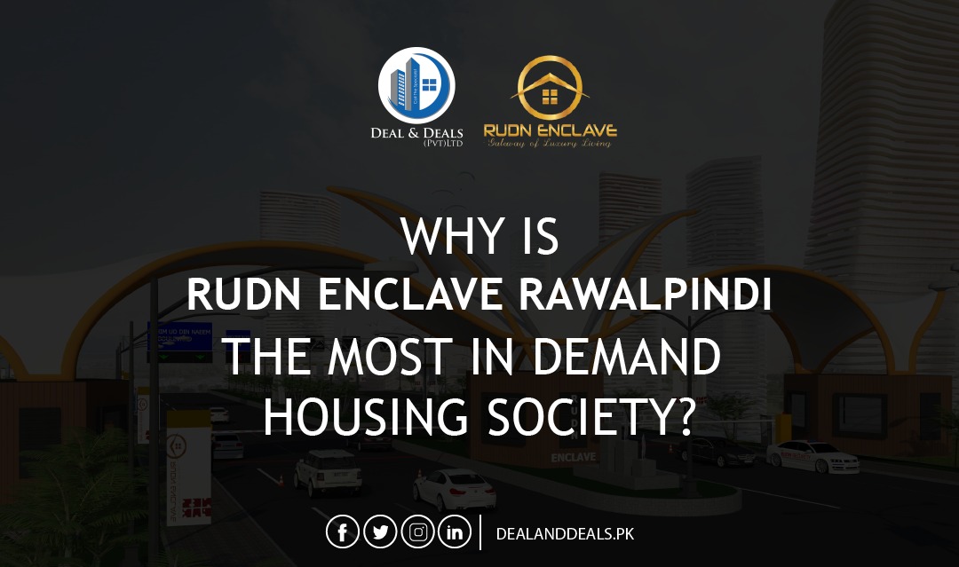 WHY IS RUDN ENCLAVE RAWALPINDI THE MOST IN DEMAND HOUSING SOCIETY?