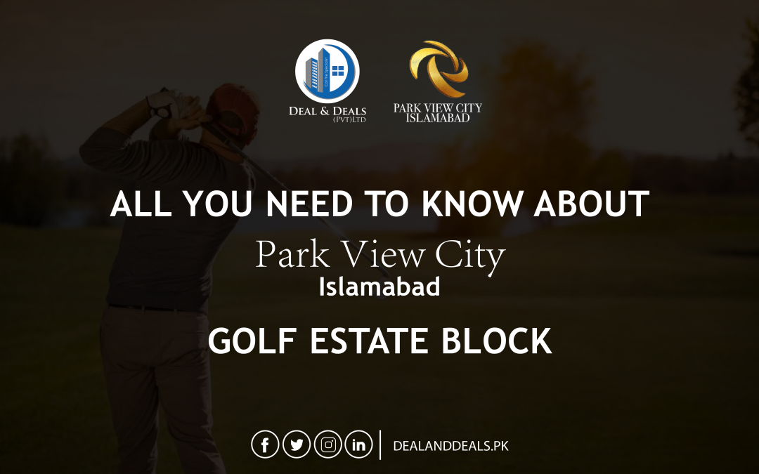 All You Need to Know About Park View City Islamabad Golf Estate Block